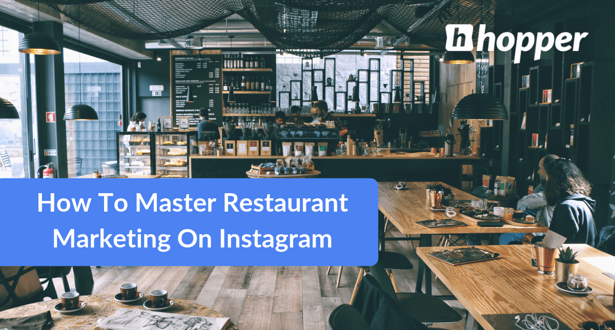 How To Master Restaurant Marketing On Instagram | Hopper HQ