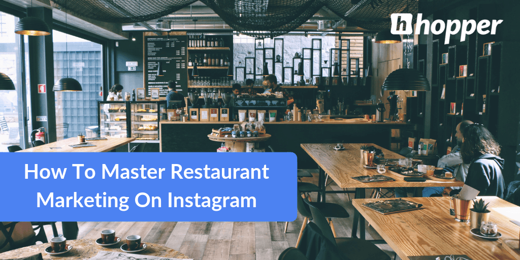 How To Master Restaurant Marketing On Instagram | Hopper HQ
