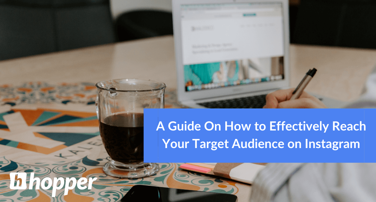 A Guide On How to Effectively Reach Your Target Audience on Instagram