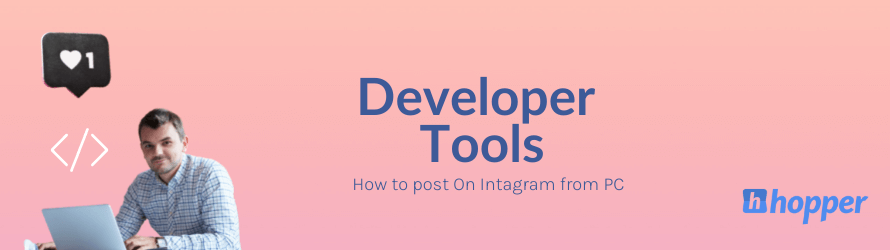 Using Developer Tools to publish your IG posts from your PC and mac