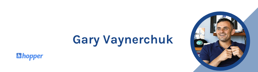 Gary Vaynerchuk: Entrepreneur, social media influencer. Additionally, Gary is the CEO of Vayner Media, which helps Fortune 500 companies manage their digital presence.